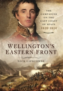 Bertrand.pt - Wellington'S Eastern Front: The Campaign On The East Coast Of Spain 1810-1814