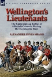Wellington'S Lieutenants