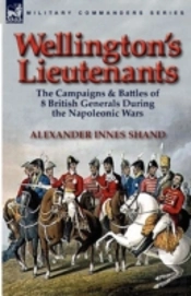 Wellington'S Lieutenants