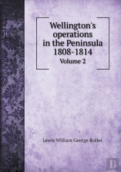 Bertrand.pt - Wellington'S Operations In The Peninsula 1808-1814 Volume 2