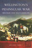 Wellington'S Peninsular War: Battles And Battlefields