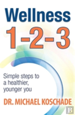 Bertrand.pt - Wellness 1 2 3: Simple Steps To A Healthier, Younger You