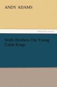 Wells Brothers The Young Cattle Kings