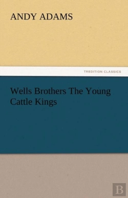 Bertrand.pt - Wells Brothers The Young Cattle Kings