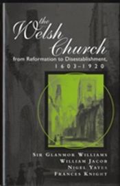 WELSH CHURCH FROM REFORMATION TO DISESTABLISHMENT, 1603-1920