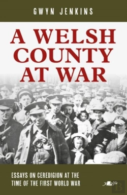 Bertrand.pt - Welsh County At War, A - Essays On Ceredigion At The Time Of The First World War