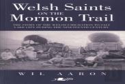 Welsh Saints On The Mormon Trail - The Story Of The Nineteenth-Century Welsh Emigrants To Salt Lake City