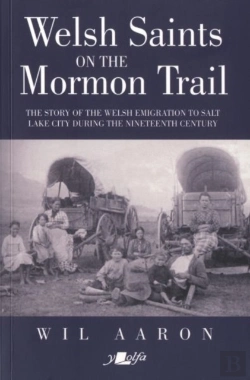 Bertrand.pt - Welsh Saints On The Mormon Trail - The Story Of The Nineteenth-Century Welsh Emigrants To Salt Lake City