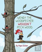 Wendy The Woodpecker Wouldn'T Peck Wood