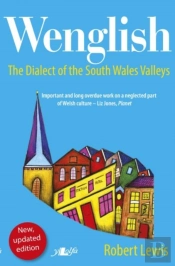 Wenglish - The Dialect Of The South Wales Valleys