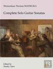 Wenzeslaus Thomas Matiegka: Complete Sol