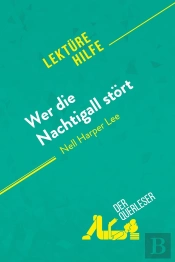 Wer Die Nachtigall Stã¶Rt Von Nelle Harper Lee (Lektã1/4rehilfe) : Detaillierte Zusammenfassung, Personenanalyse Und Interpretation