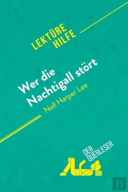Bertrand.pt - Wer Die Nachtigall Stã¶Rt Von Nelle Harper Lee (Lektã1/4rehilfe) : Detaillierte Zusammenfassung, Personenanalyse Und Interpretation