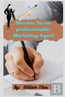 Werden Sie Ein Professioneller Marketing-Agent