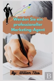 Werden Sie Ein Professioneller Marketing-Agent