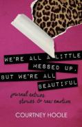 We'Re All A Little Messed Up, But We'Re All Beautiful