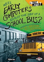 Were Early Computers Really The Size Of A School Bus?