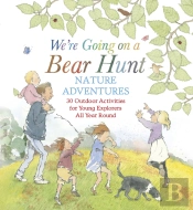 We'Re Going On A Bear Hunt Nature Adventures: 30 Outdoor Activities For Young Explorers All Year Round