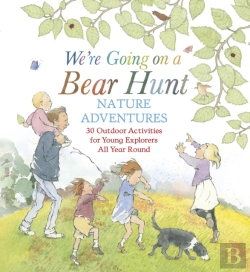 Bertrand.pt - We'Re Going On A Bear Hunt Nature Adventures: 30 Outdoor Activities For Young Explorers All Year Round