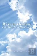 We'Re In Heaven, And I Have Some Questions