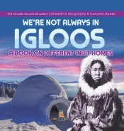 We'Re Not Always In Igloos
