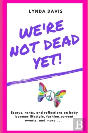 We'Re Not Dead Yet!