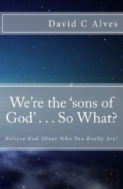 We'Re The 'Sons Of God' . . . So What :