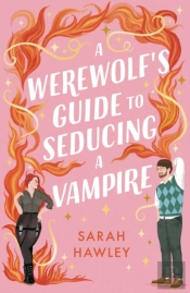 Werewolf'S Guide To Seducing A Vampire