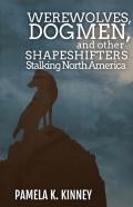 Werewolves, Dogmen, And Other Shapeshifters Stalking North America