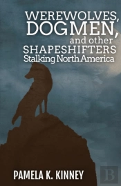 Werewolves, Dogmen, And Other Shapeshifters Stalking North America
