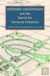 Werner Hegemann And The Search For Universal Urbanism
