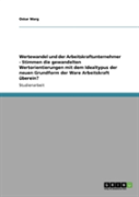Wertewandel Und Der Arbeitskraftunternehmer  -  Stimmen Die Gewandelten Wertorientierungen Mit Dem Idealtypus Der Neuen Grundform Der Ware Arbeitskraft Uberein?