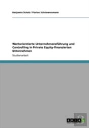 Wertorientierte Unternehmensfuhrung Und Controlling In  Private Equity-Finanzierten Unternehmen