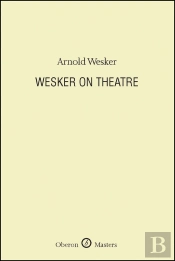 Wesker On Theatre