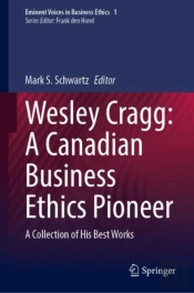 Wesley Cragg: A Canadian Business Ethics Pioneer