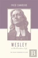 Wesley On The Christian Life