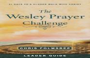 Wesley Prayer Challenge Leader Guide, The
