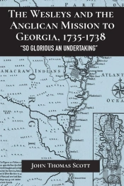 Wesleys And The Anglican Mission To Georgia, 1735-1738