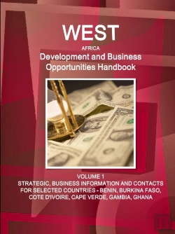 Bertrand.pt - West Africa Development And Business Opportunities Handbook Volume 1 Strategic, Business Information And Contacts For Selected Countries - Benin, Burkina Faso, Cote D'Ivoire, Cape Verde, Gambia, Ghana