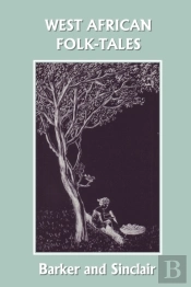 West African Folk-Tales (Yesterday'S Cla