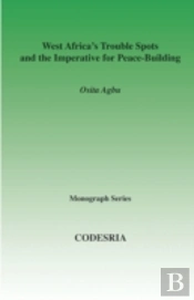 West Africa'S Trouble Spots And The Imperative For Peace-Building