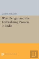 West Bengal And The Federalizing Process In India