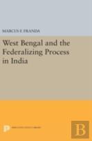 West Bengal And The Federalizing Process In India