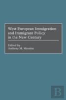 West European Immigration And Immigrant Policy In The New Century