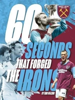 Bertrand.pt - West Ham United - 60 Seconds That Forged The Irons