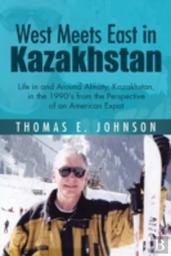 Bertrand.pt - West Meets East In Kazakhstan: Life In And Around Almaty, Kazakhstan, In The 1990'S From The Perspective Of An American Expat