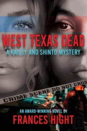 West Texas Dead: A Kailey And Shinto Mys