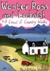 Wester Ross And Lochalsh: 40 Coast & Country Walks