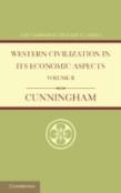 Western Civilization In Its Economic Aspects: Volume 2, Medieval And Modern Times