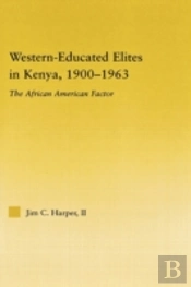 Western-Educated Elites In Kenya, 1900-1963
